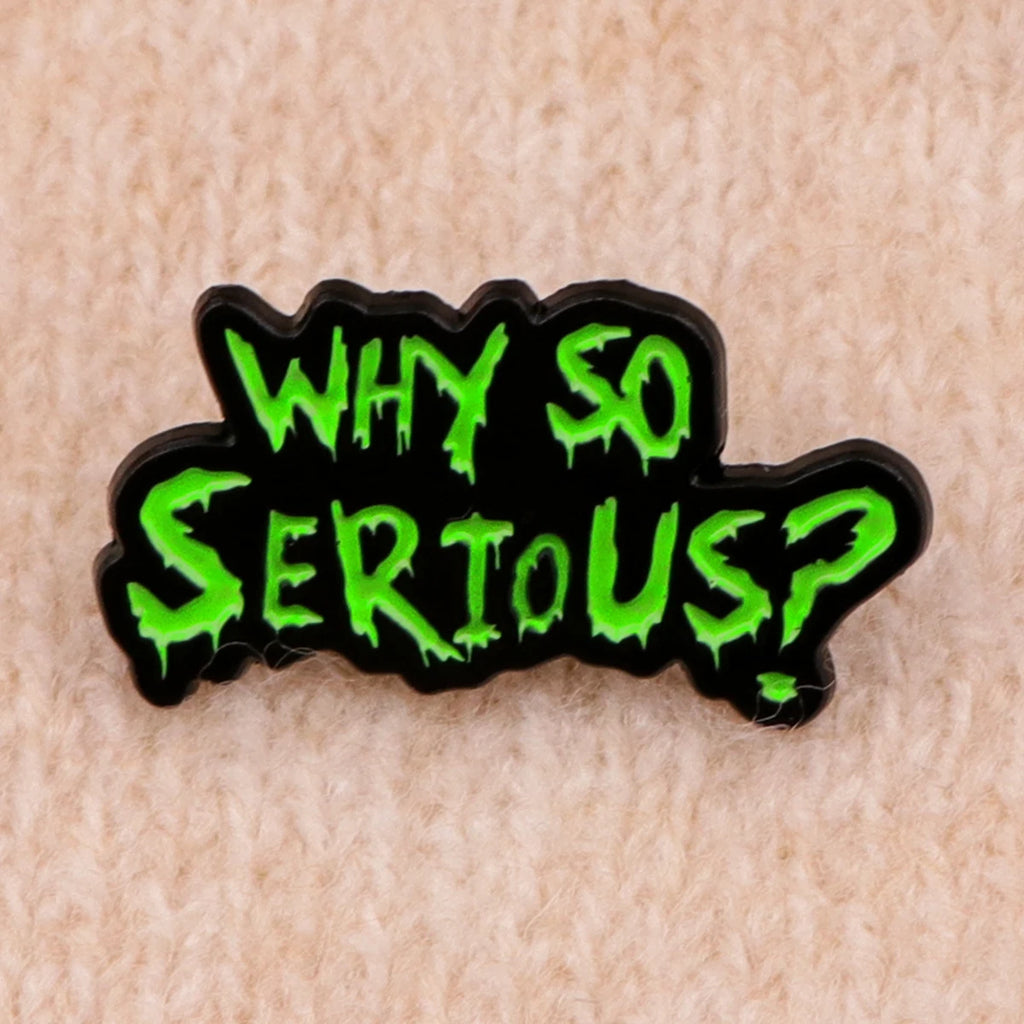 Horror Quotes Enamel Pin Green Brooch Pines Lapel Pins Badge on Backpack Clothing Accessories Funny Jewelry Halloween Gifts